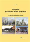 175 Jahre Eisenbahn Berlin?Potsdam: 175 Jahre Preußische Eisenbahn: 175 Jahre Eisenbahn in Preußen