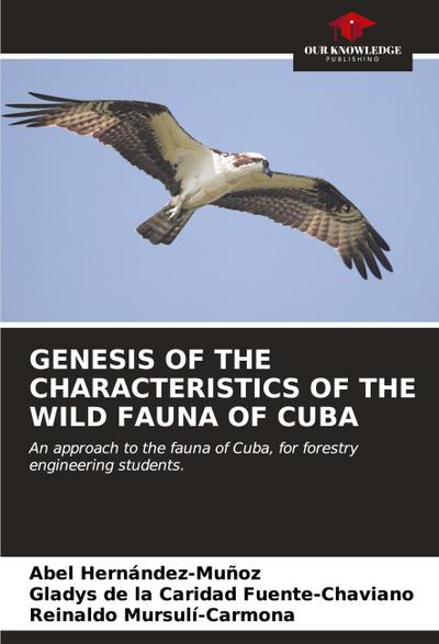 GENESIS OF THE CHARACTERISTICS OF THE WILD FAUNA OF CUBA