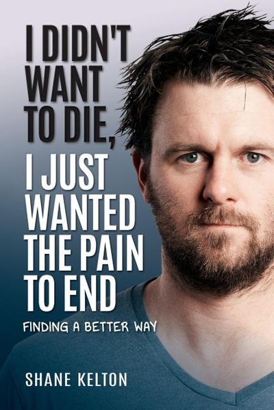 I Didn’t Want to Die, I Just Wanted the Pain to End