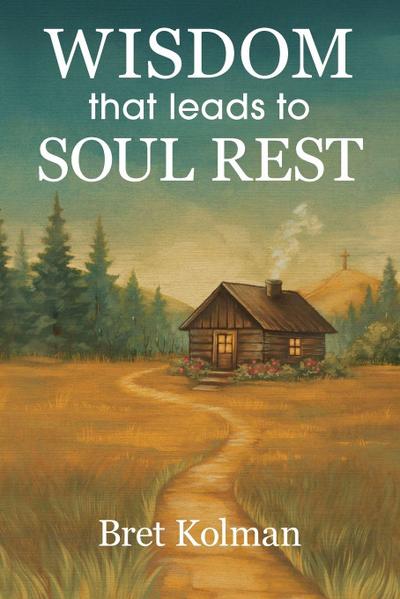 Wisdom That Leads to Soul Rest