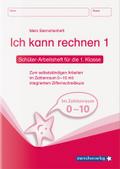Ich kann rechnen 1 - Schülerarbeitsheft für die 1. Klasse: Mein Sternchenheft Mathematik zum selbstständigen Arbeiten im Zahlenraum 0-10 mit ... 0 – 10 mit integriertem Ziffernschreibkurs