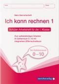 Ich kann rechnen 1 - Schülerarbeitsheft für die 1. Klasse: Mein Sternchenheft Mathematik zum selbstständigen Arbeiten im Zahlenraum 0-10 mit ... 0 10 mit integriertem Ziffernschreibkurs