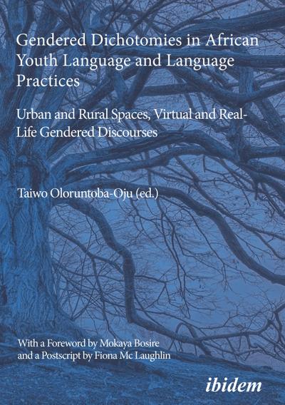 Gendered Dichotomies in African Youth Language and Language Practices: Urban and Rural Spaces, Virtual and Real-Life Gendered Discourses