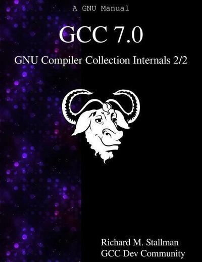 GCC 7.0 GNU Compiler Collection Internals 2/2