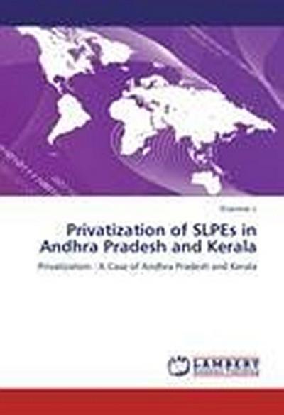 Privatization of SLPEs in Andhra Pradesh and Kerala