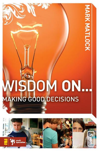 Wisdom On... Making Good Decisions