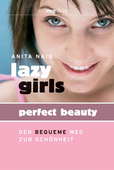 Lazy Girls - Perfect Beauty: Der bequeme Weg zur Schönheit