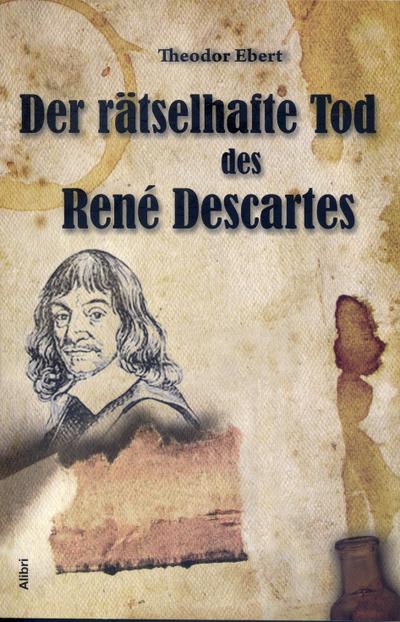 Der rätselhafte Tod des René Descartes