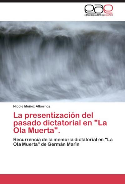 La presentización del pasado dictatorial en "La Ola Muerta".