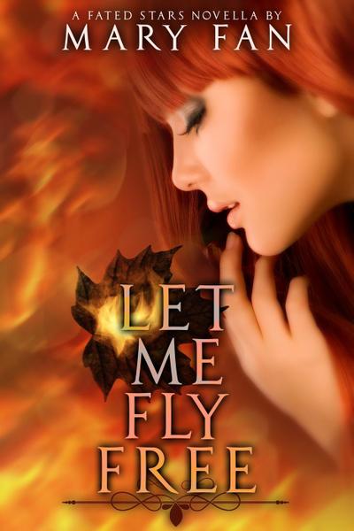Let Me Fly Free (Fated Stars)