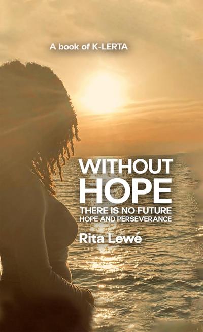 Without HOPE there is no FUTURE