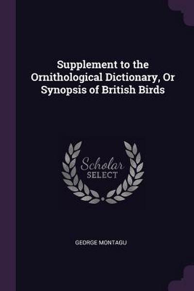 Supplement to the Ornithological Dictionary, Or Synopsis of British Birds