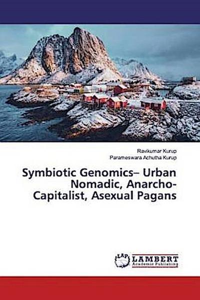 Symbiotic Genomics- Urban Nomadic, Anarcho-Capitalist, Asexual Pagans