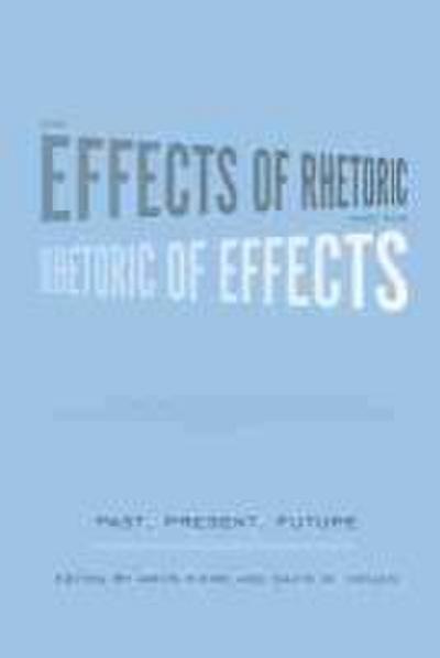 The Effects of Rhetoric and the Rhetoric of Effects