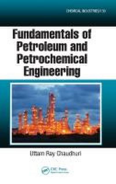 Fundamentals of Petroleum and Petrochemical Engineering