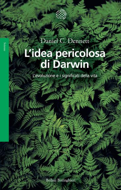 L’ idea pericolosa di Darwin. L’evoluzione e i significati della vita