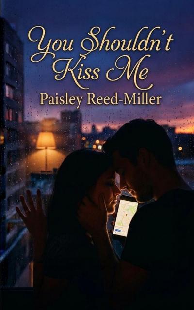 You Shouldn’t Kiss Me