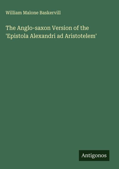 The Anglo-saxon Version of the ’Epistola Alexandri ad Aristotelem’