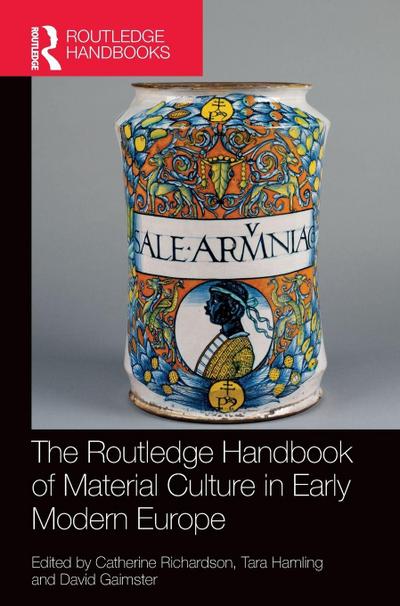 The Routledge Handbook of Material Culture in Early Modern Europe