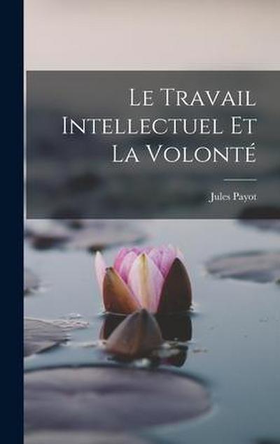 Le Travail Intellectuel Et La Volonté