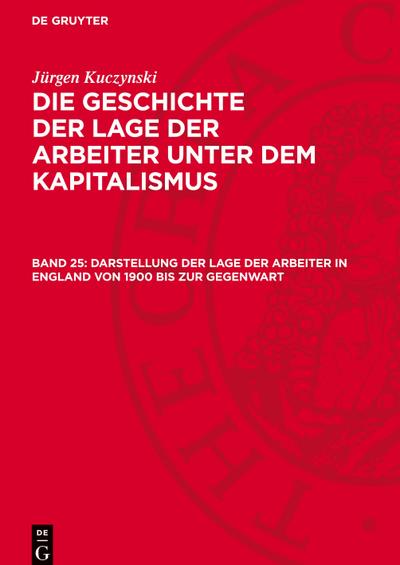 Die Geschichte der Lage der Arbeiter unter dem Kapitalismus, Band 25, Darstellung der Lage der Arbeiter in England von 1900 bis zur Gegenwart