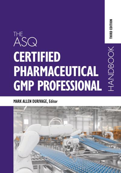 The ASQ Certified Pharmaceutical GMP Professional Handbook
