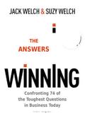 Winning: The Answers - Confronting 74 of the Toughest Questions in Business Today