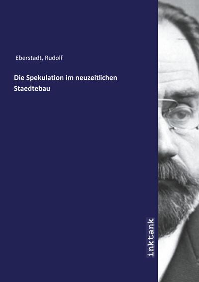 Die Spekulation im neuzeitlichen Staedtebau