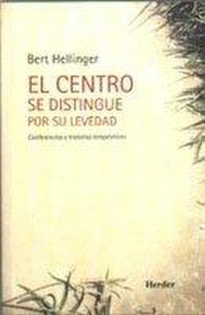 El centro se distingue por su levedad : conferencias e historias terapéuticas