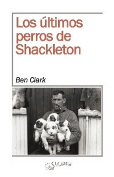 Los últimos perros de Shackleton