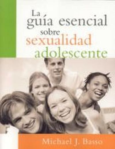 La Guia Esencial Sobre Sexualidad Adolescente