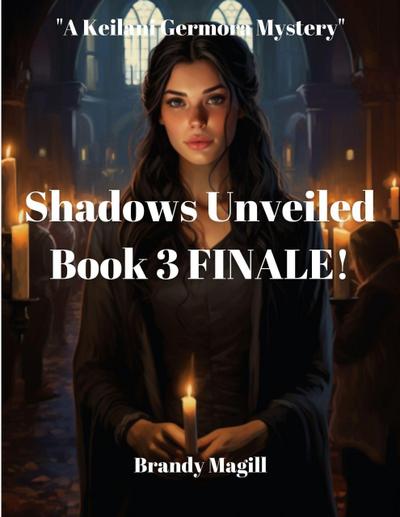 Shadows Unveiled  Book 3 Finale (A Keilani Germora Mystery)