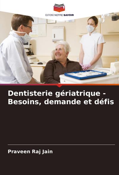 Dentisterie gériatrique - Besoins, demande et défis