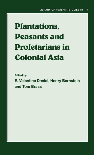 Plantations, Proletarians and Peasants in Colonial Asia