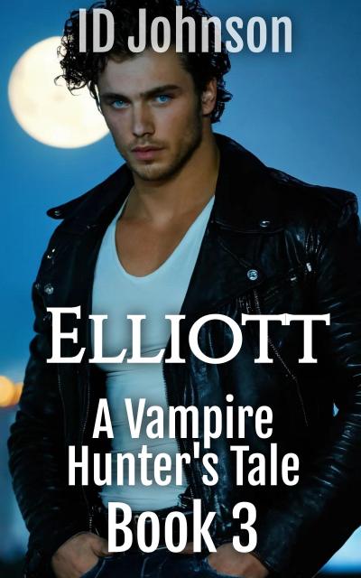 Elliott (A Vampire Hunter’s Tale, #3)