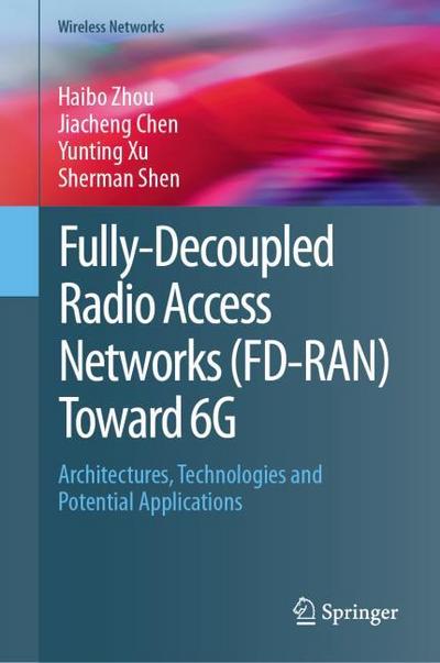 Fully-Decoupled Radio Access Networks (FD-RAN) Toward 6G