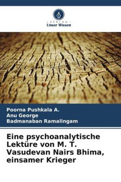Eine psychoanalytische Lektüre von M. T. Vasudevan Nairs Bhima, einsamer Krieger