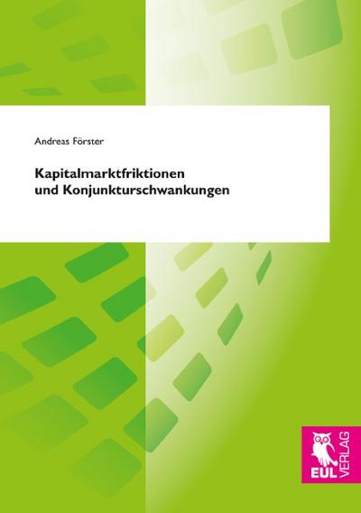 Kapitalmarktfriktionen und Konjunkturschwankungen