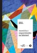 Memória e esquecimento na internet