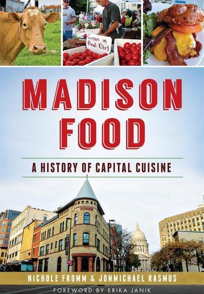 Madison Food:: A History of Capital Cuisine