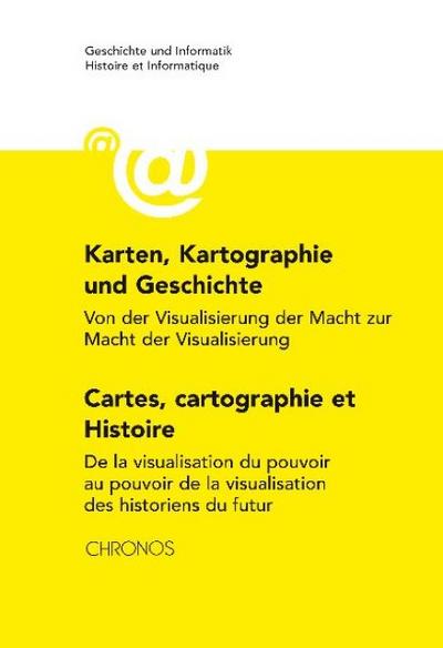 Karten, Kartographie und Geschichte Cartes, cartographie et histoire. Cartes, cartographie et Histoire