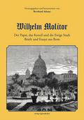 Wilhelm Molitor. Der Papst, das Konzil und die Ewige Stadt.