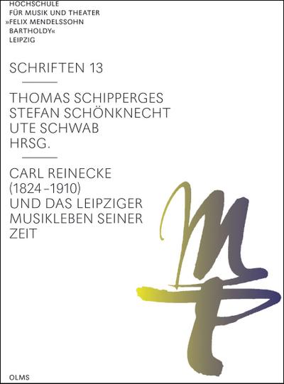 Carl Reinecke (1824 -1910) und das Leipziger Musikleben seiner Zeit