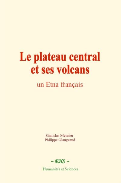 Le plateau central et ses volcans