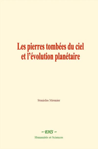 Les pierres tombées du ciel et l’évolution planétaire