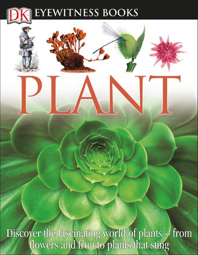 DK Eyewitness Books: Plant: Discover the Fascinating World of Plants [With CDROM and Fold-Out Wall Chart]