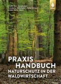 Praxishandbuch Naturschutz in der Waldwirtschaft
