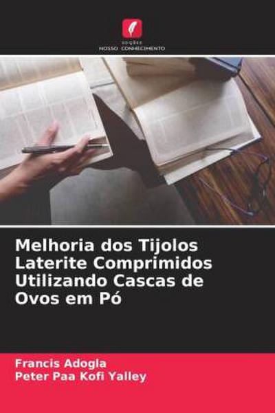 Melhoria dos Tijolos Laterite Comprimidos Utilizando Cascas de Ovos em Pó