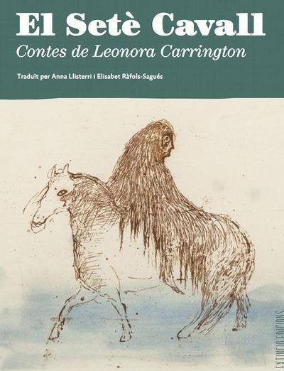 Carrington, L: Setè cavall : contes de Leonora Carrington