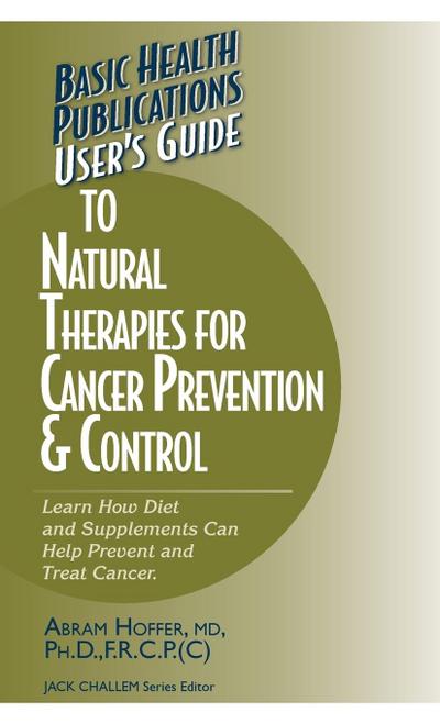 User’s Guide to Natural Therapies for Cancer Prevention and Control